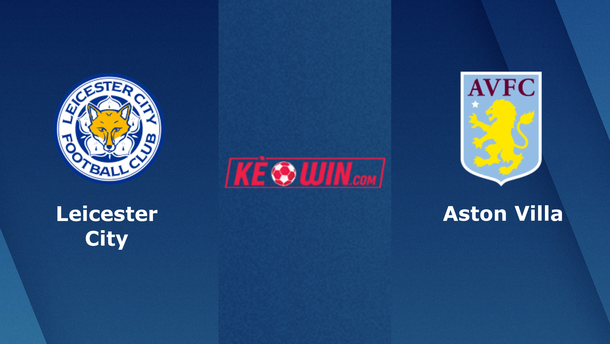 Leicester City vs Aston Villa – Soi kèo bóng 01h45 05/04/2023 – Ngoại hạng Anh