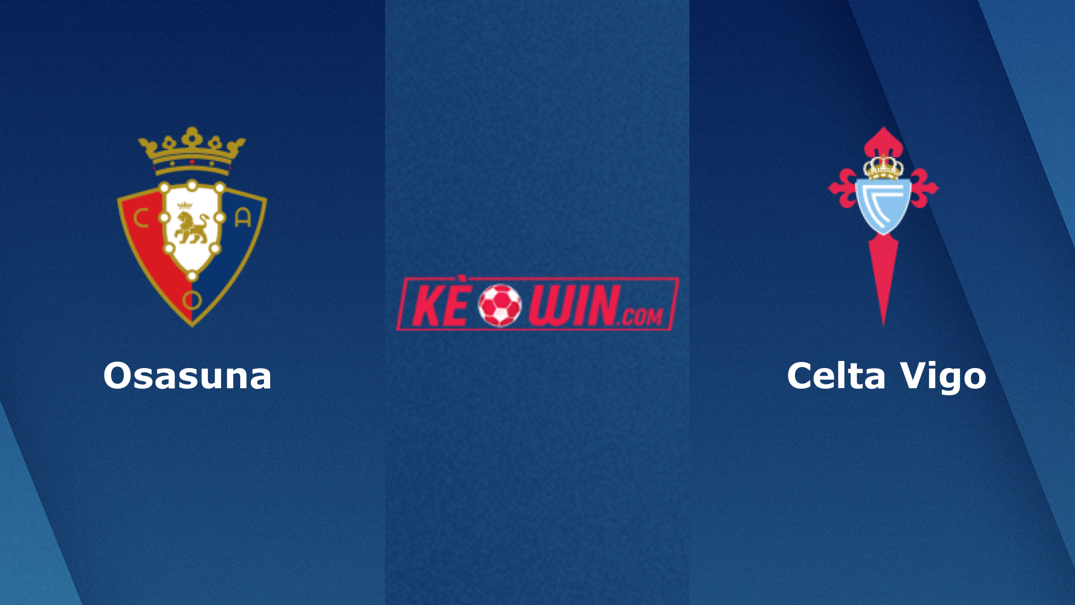 Osasuna vs Celta Vigo – Soi kèo bóng 03h00 07/03/2023 – VĐQG Tây Ban Nha