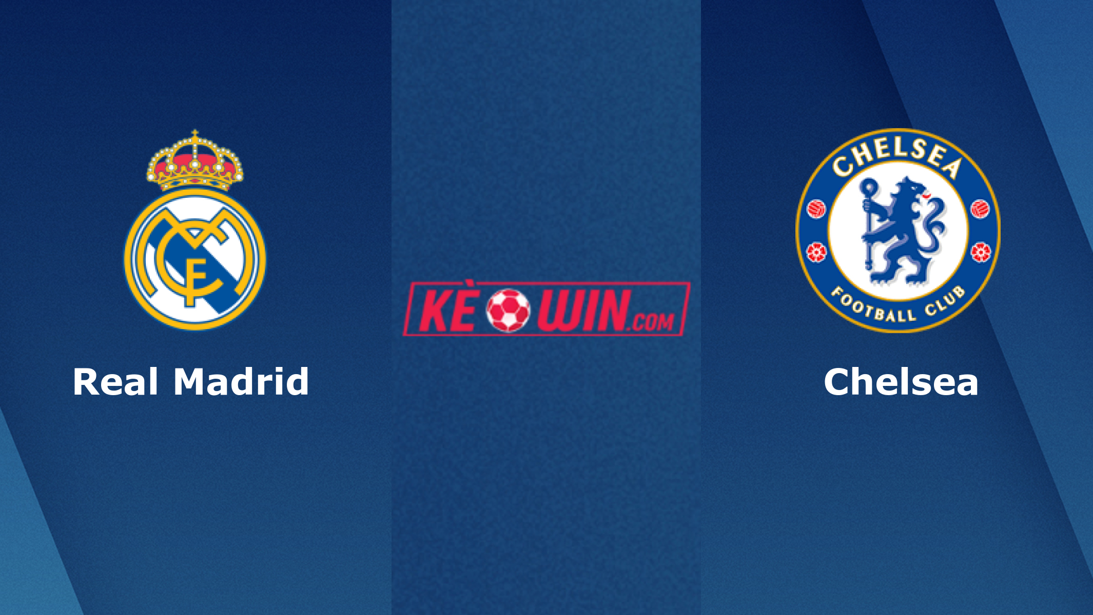 Real Madrid vs Chelsea – Soi kèo bóng 02h00 13/04/2023 – UEFA Champions League