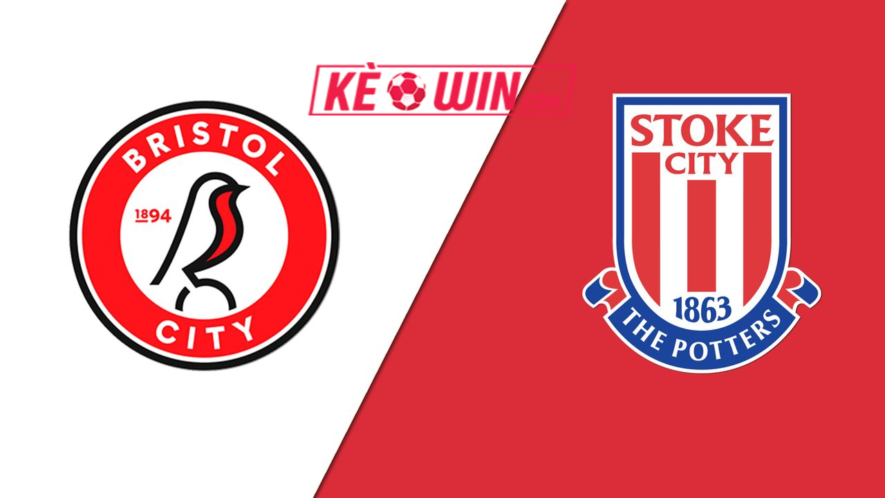 Stoke City vs Bristol City – Soi kèo bóng 22h00 07/04/2023 – Hạng nhất Anh