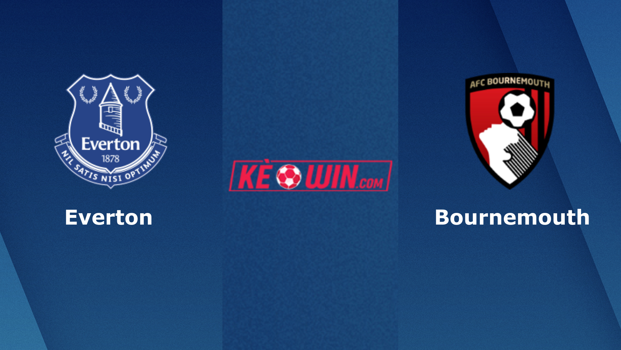 Everton vs Bournemouth – Soi kèo bóng 22h30 28/05/2023 – Ngoại hạng Anh
