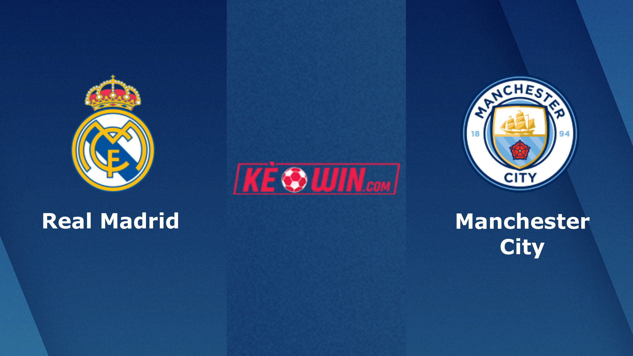 Real Madrid vs Manchester City – Soi kèo bóng 02h00 10/05/2023 – UEFA Champions League
