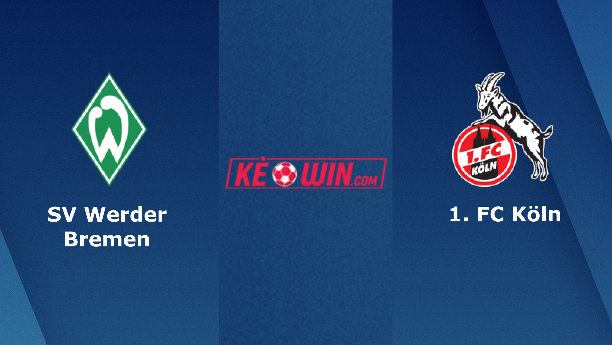 SV Werder Bremen vs 1. FC Köln – Soi kèo bóng 20h30 20/05/2023 – VĐQG Đức