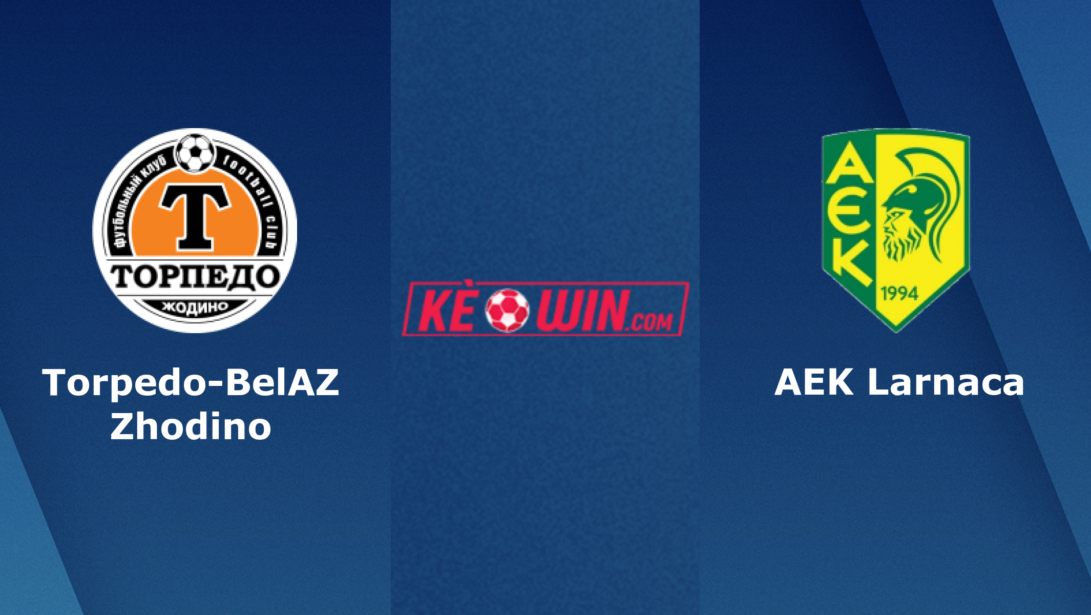 AEK Larnaca vs Torpedo-BelAZ Zhodino – Soi kèo bóng 00h00 03/08/2023 – UEFA Europa Conference League