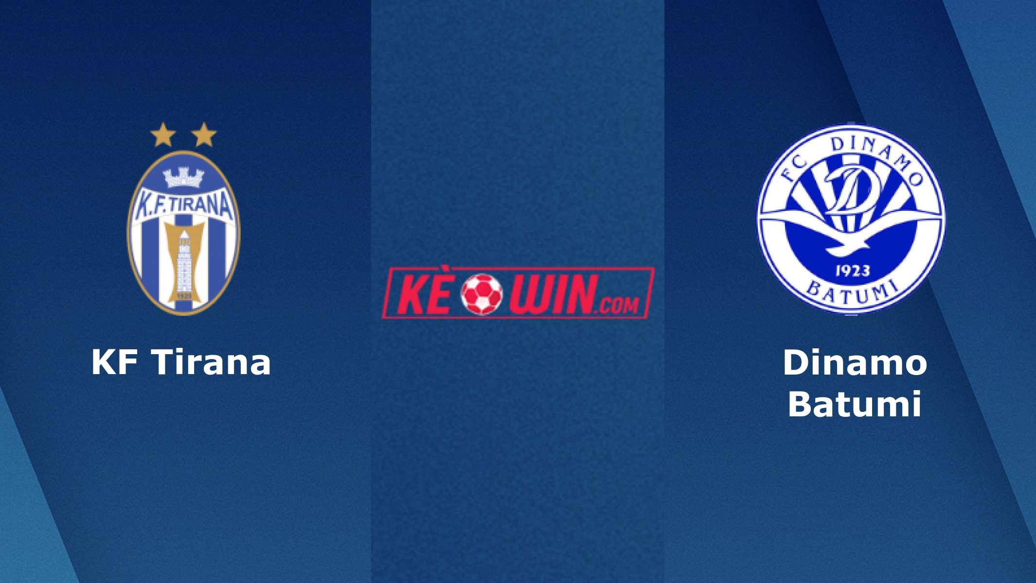 Dinamo Batumi vs KF Tirana – Soi kèo bóng 00h00 21/07/2023 – UEFA Europa Conference League