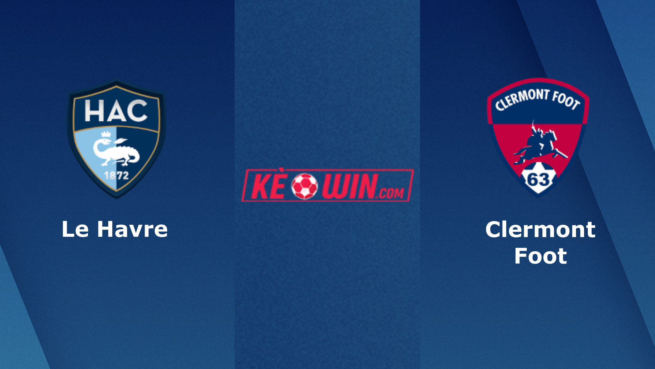 Le Havre vs Clermont Foot – Soi kèo bóng 20h00 24/09/2023 – VĐQG Pháp